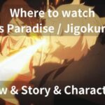 Where to watch Hell's Paradise Jigokuraku?