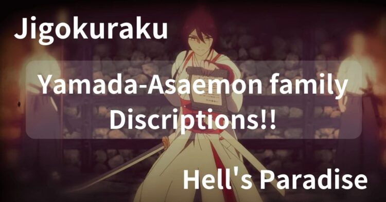 Hell's Paradise: Yamada Asaemon hierarchy, explained