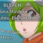 BLEACH Kuna Mashiro Zanpakutou Explanation!!