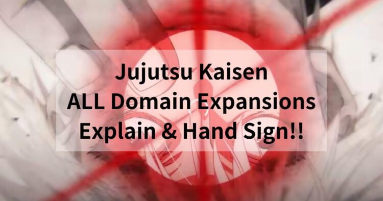 Jujutsu Kaisen ALL Domain Expansions Explain & Hand Sign!!